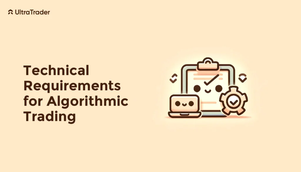 Technical Requirements for Algorithmic Trading